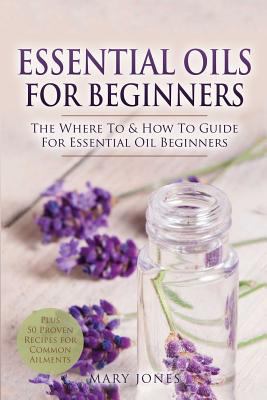 Essential oils for beginners : the where to & how to guide for essential oil beginners  cover image cdn