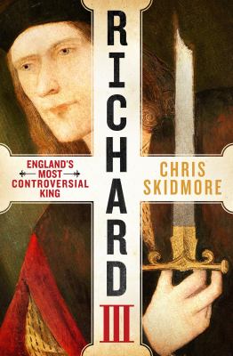 Richard III : England's most controversial king  cover image cdn