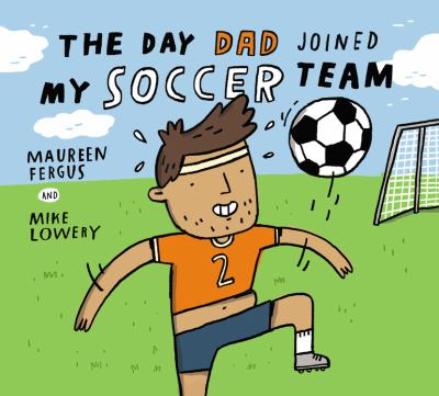 The day Dad joined my soccer team cover image