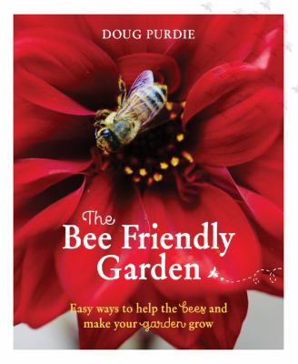 The bee friendly garden : easy ways to help the bees and make your garden grow  cover image cdn