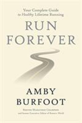 Run forever : your complete guide to healthy lifetime running  cover image cdn
