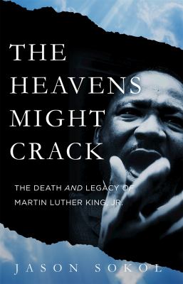 The heavens might crack : the death and legacy of Martin Luther King, Jr.  cover image cdn