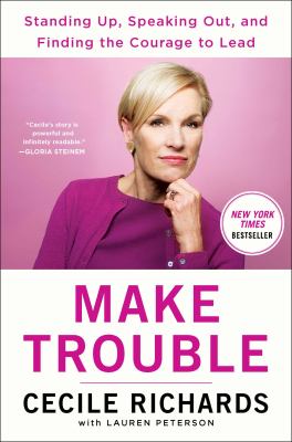 Make trouble : standing up, speaking out, and finding the courage to lead  cover image cdn