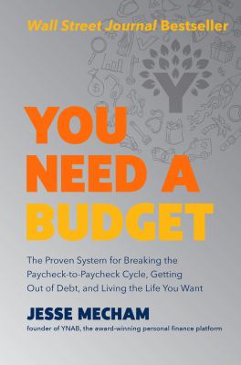 You need a budget : the proven system for breaking the paycheck-to-paycheck cycle, getting out of debt, and living the life you want cover image