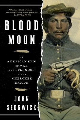 Blood moon : an American epic of war and splendor in the Cherokee Nation  cover image cdn