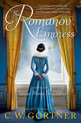 The Romanov empress : a novel of Tsarina Maria Feodorovna  cover image cdn