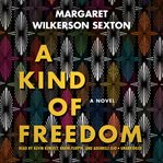 A kind of freedom : a novel cover image cdn