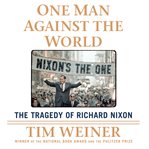 One man against the world : the tragedy of Richard Nixon cover image cdn