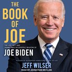 The book of Joe : the life, wit, and (sometimes accidental) wisdom of Joe Biden cover image cdn