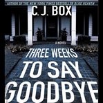 Three weeks to say goodbye : a novel cover image cdn