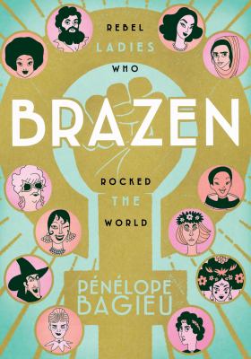 Brazen : rebel ladies who rocked the world  cover image cdn