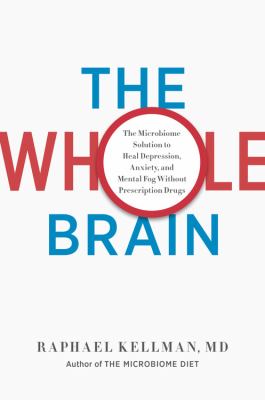 The whole brain : the microbiome solution to heal depression, anxiety, and mental fog without prescription drugs  cover image cdn