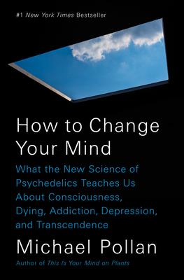 How to change your mind : what the new science of psychedelics teaches us about consciousness, dying, addiction, depression, and transcendence  cover image cdn