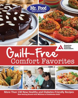 Mr. Food Test Kitchen's guilt-free comfort favorites : more than 130 new healthy and diabetes-friendly recipes  cover image cdn
