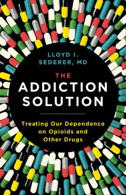 The addiction solution : treating our dependence on opioids and other drugs  cover image cdn