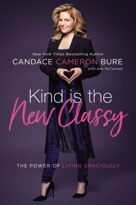 Kind is the new classy : the power of living graciously  cover image cdn