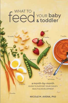 What to feed your baby & toddler : a month-by-month guide to support your child's health & development  cover image cdn