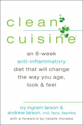 Clean cuisine : an 8-week anti-inflammatory nutrition program that will change the way you age, look, & feel  cover image cdn