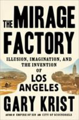 The mirage factory : illusion, imagination, and the invention of Los Angeles  cover image cdn