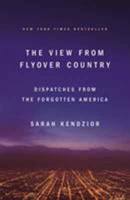 The view from flyover country : dispatches from the forgotten America  cover image cdn