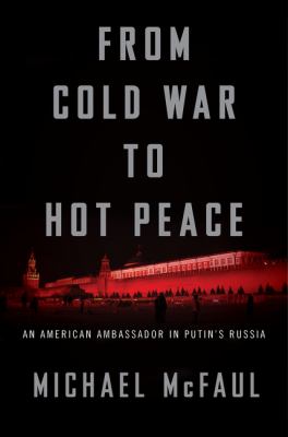 From Cold War to hot peace : an American ambassador in Putin's Russia  cover image cdn