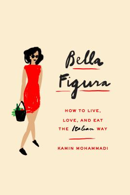 Bella figura : the art of living, loving, and eating the Italian way  cover image cdn