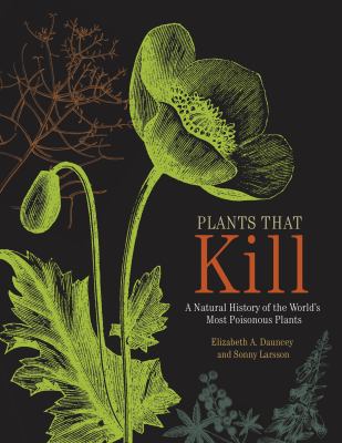 Plants that kill : a natural history of the world's most poisonous plants  cover image cdn