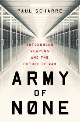 Army of none : autonomous weapons and the future of war  cover image cdn