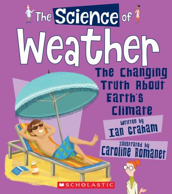 The science of weather : the changing truth about Earth's climate  cover image cdn