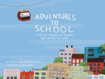 Adventures to school : real-life journeys of students from around the world  cover image cdn