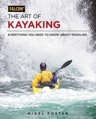 The art of kayaking : everything you need to know about paddling  cover image cdn