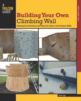 Building your own climbing wall : illustrated Instructions and plans for indoor and outdoor walls  cover image cdn