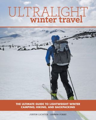 Ultralight winter travel : the ultimate guide to lightweight winter camping, hiking, and backpacking  cover image cdn