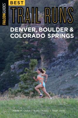 Falcon guide. Best trail runs, Denver, Boulder & Colorado Springs  cover image cdn