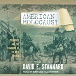 American holocaust : Columbus and the conquest of the New World cover image cdn
