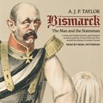 Bismarck : the man and the statesman cover image cdn