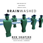 Brainwashed : how universities indoctrinate America's youth cover image cdn