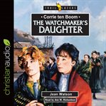 Corrie Ten Boom : the watchmaker's daughter cover image cdn