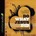 Do what Jesus did : a real-life field guide to healing the sick, routing demons and changing lives forever cover image cdn