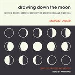 Drawing down the moon : witches, Druids, goddess-worshippers, and other pagans in America today cover image cdn