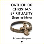 Glimpses into the unknown. Eastern Christianity and Its Spiritual Traditions cover image cdn
