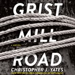 Grist Mill Road : a novel cover image cdn