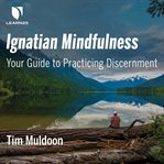 Ignatian mindfulness. The Practice of Discernment cover image cdn