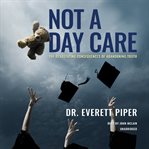 Not a day care : the devastating consequences of abandoning truth cover image cdn