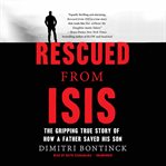 Rescued from ISIS : the gripping true story of how a father saved his son cover image cdn