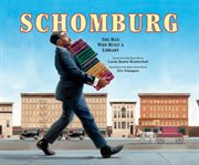 Schomburg : the man who built a library cover image cdn