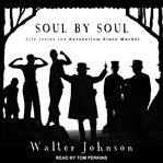 Soul by soul : life inside the antebellum slave market cover image cdn