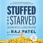 Stuffed and starved : from farm to fork, the hidden battle for the world food system cover image cdn