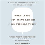 The art of civilized conversation : a guide to expressing yourself with style and grace cover image cdn