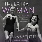 The extra woman : how Marjorie Hillis led a generation of women to live alone and like it cover image cdn